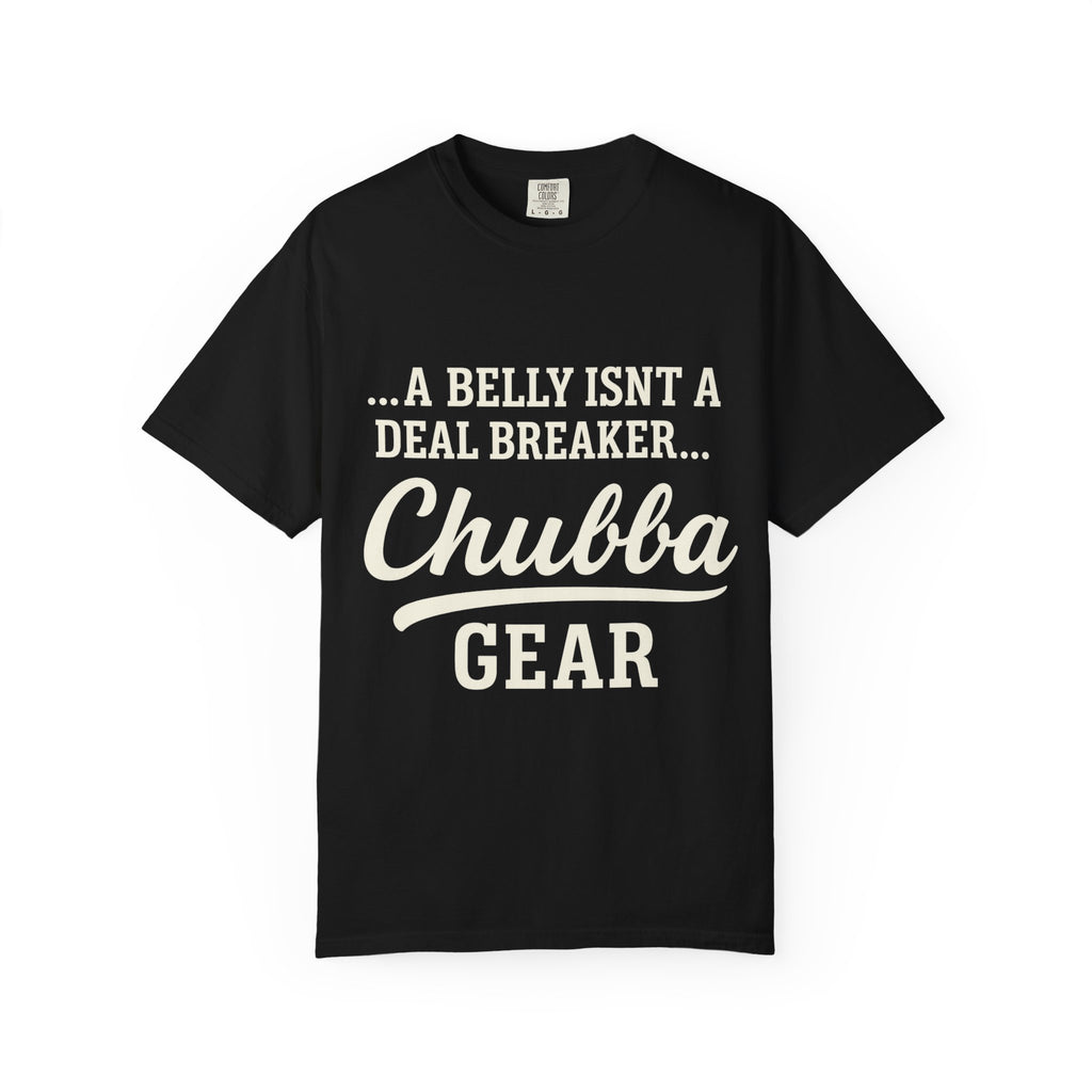 T-Shirt 'Chubba Gear' T-Shirt – “A Belly Isn't a Deal Breaker” Casual Tee