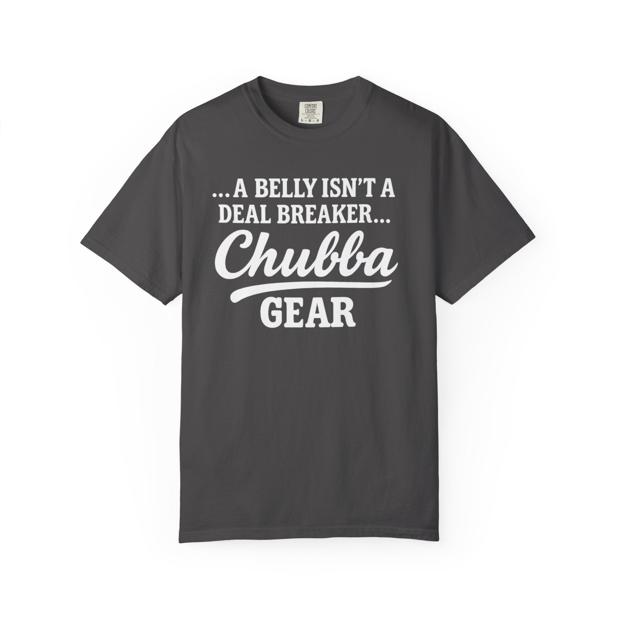 CHUBBA GEAR T-Shirt | A Belly Isn't a Deal Breaker | Body Positive