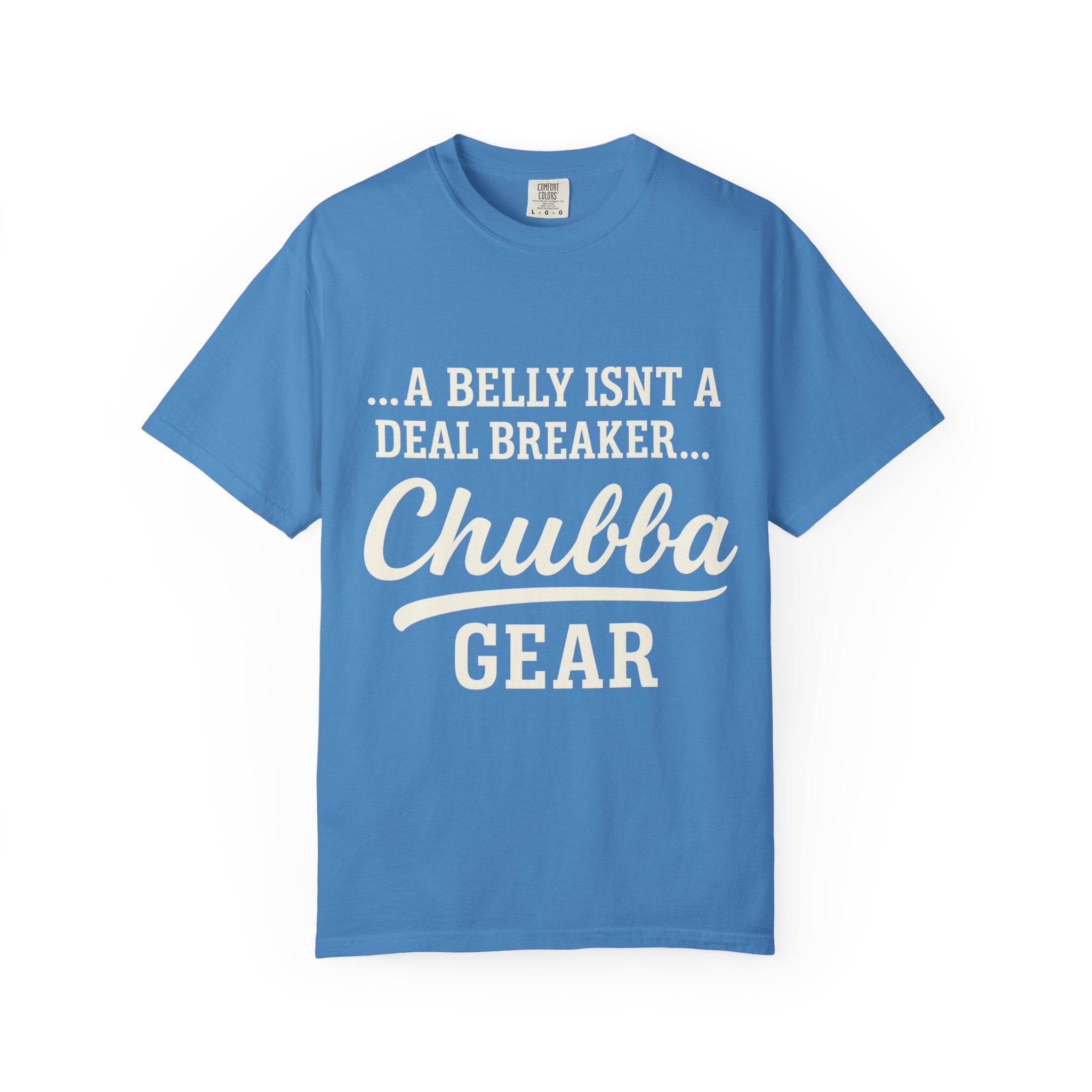 T-Shirt 'Chubba Gear' T-Shirt – “A Belly Isn't a Deal Breaker” Casual Tee