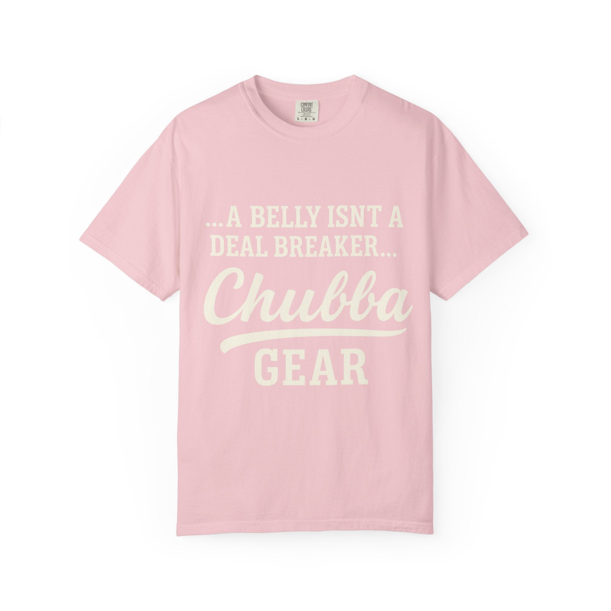 T-Shirt 'Chubba Gear' T-Shirt – “A Belly Isn't a Deal Breaker” Casual Tee