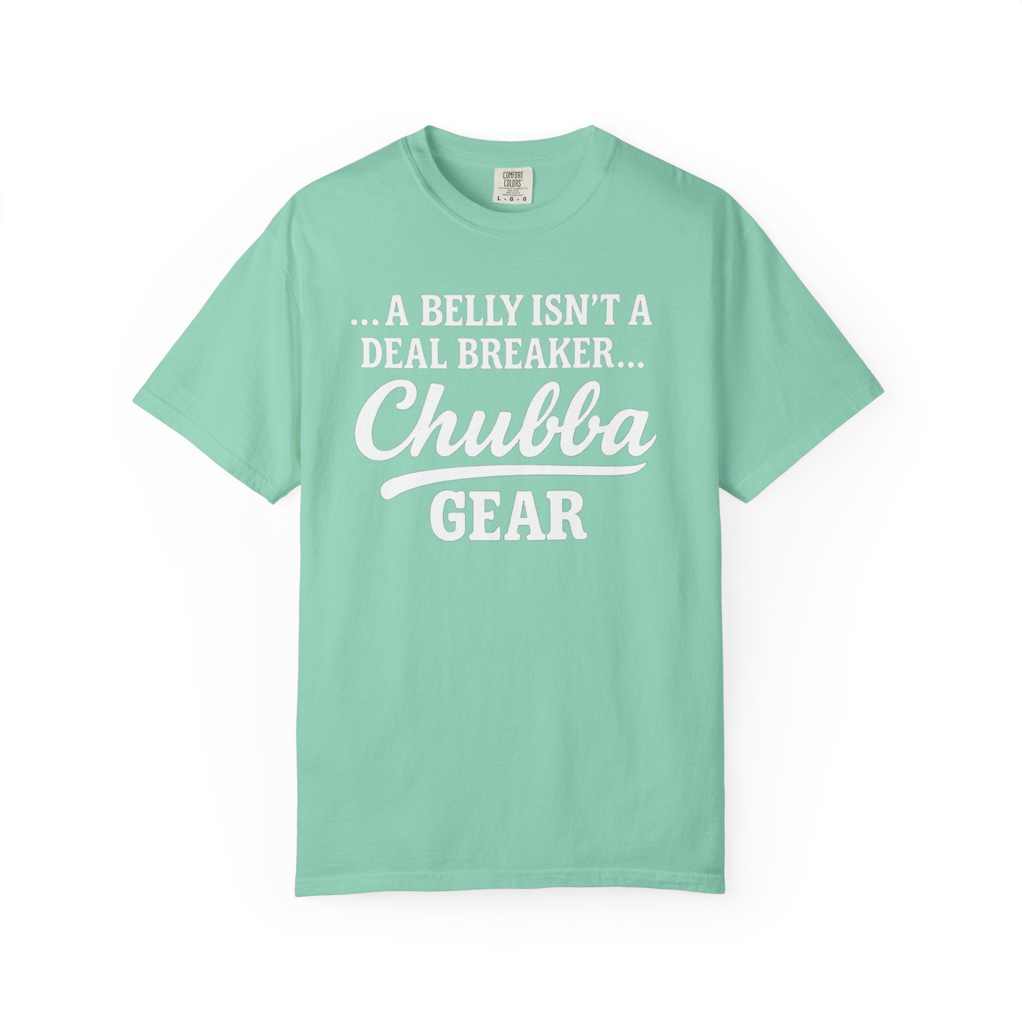 CHUBBA GEAR T-Shirt | A Belly Isn't a Deal Breaker | Body Positive