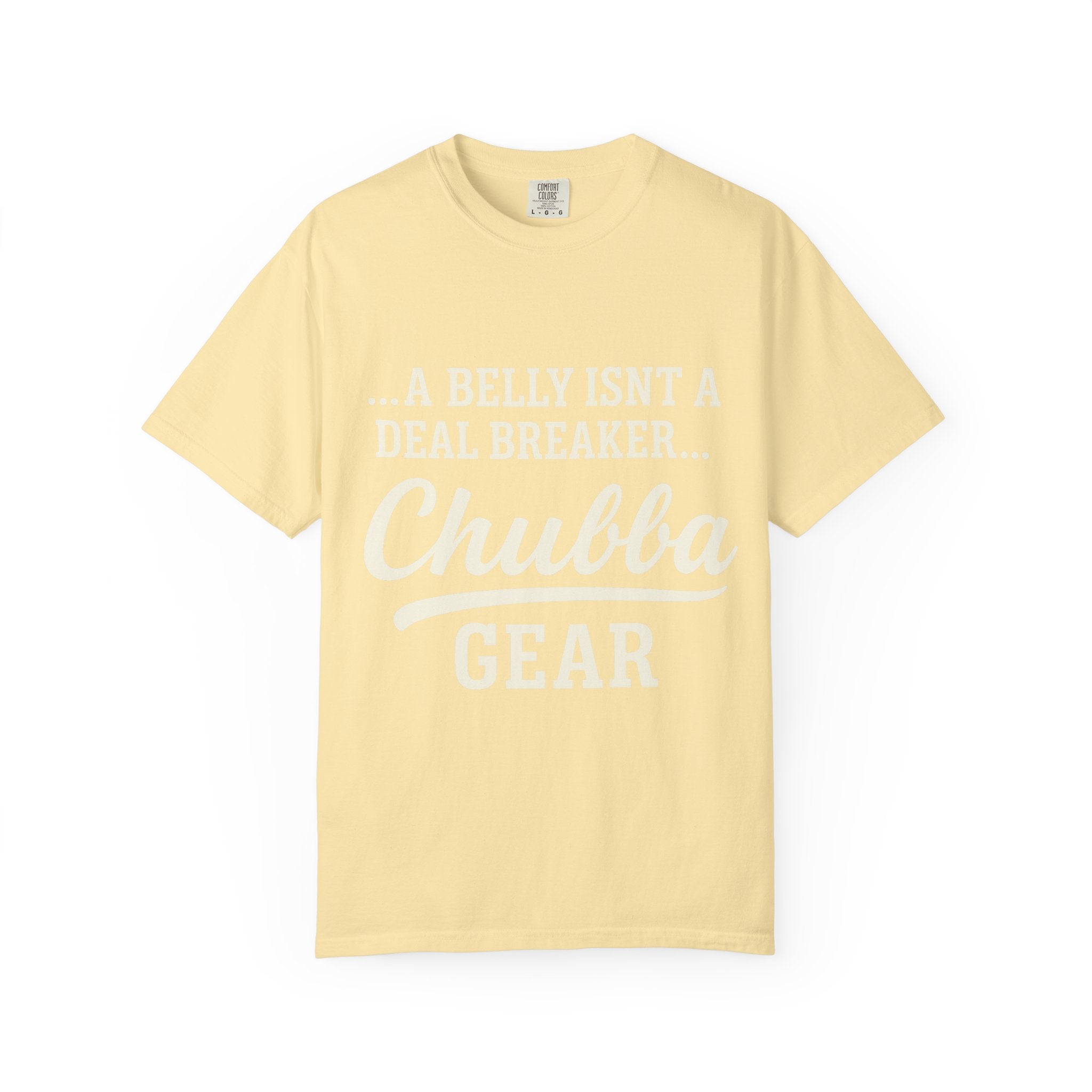 T-Shirt 'Chubba Gear' T-Shirt – “A Belly Isn't a Deal Breaker” Casual Tee