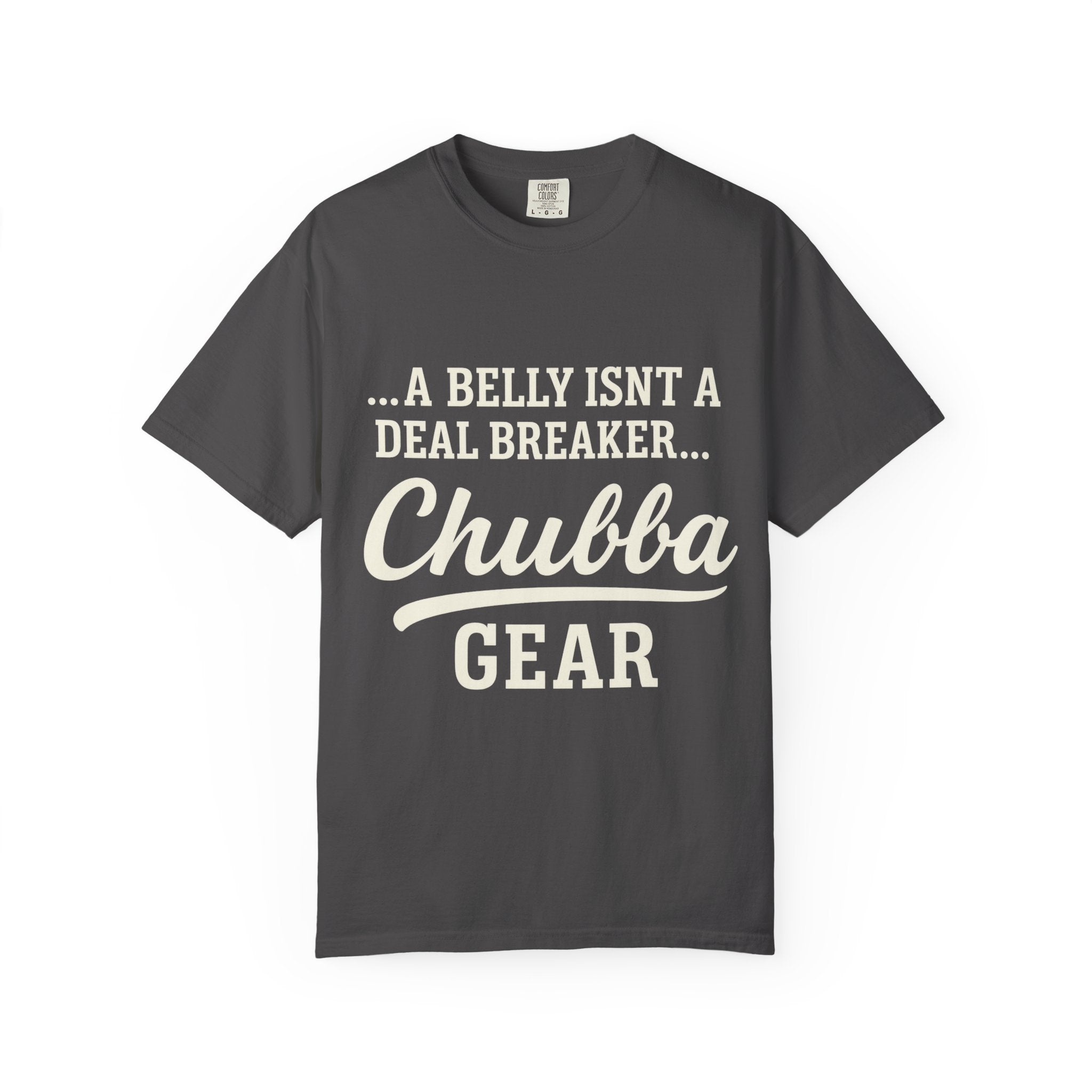 T-Shirt 'Chubba Gear' T-Shirt – “A Belly Isn't a Deal Breaker” Casual Tee