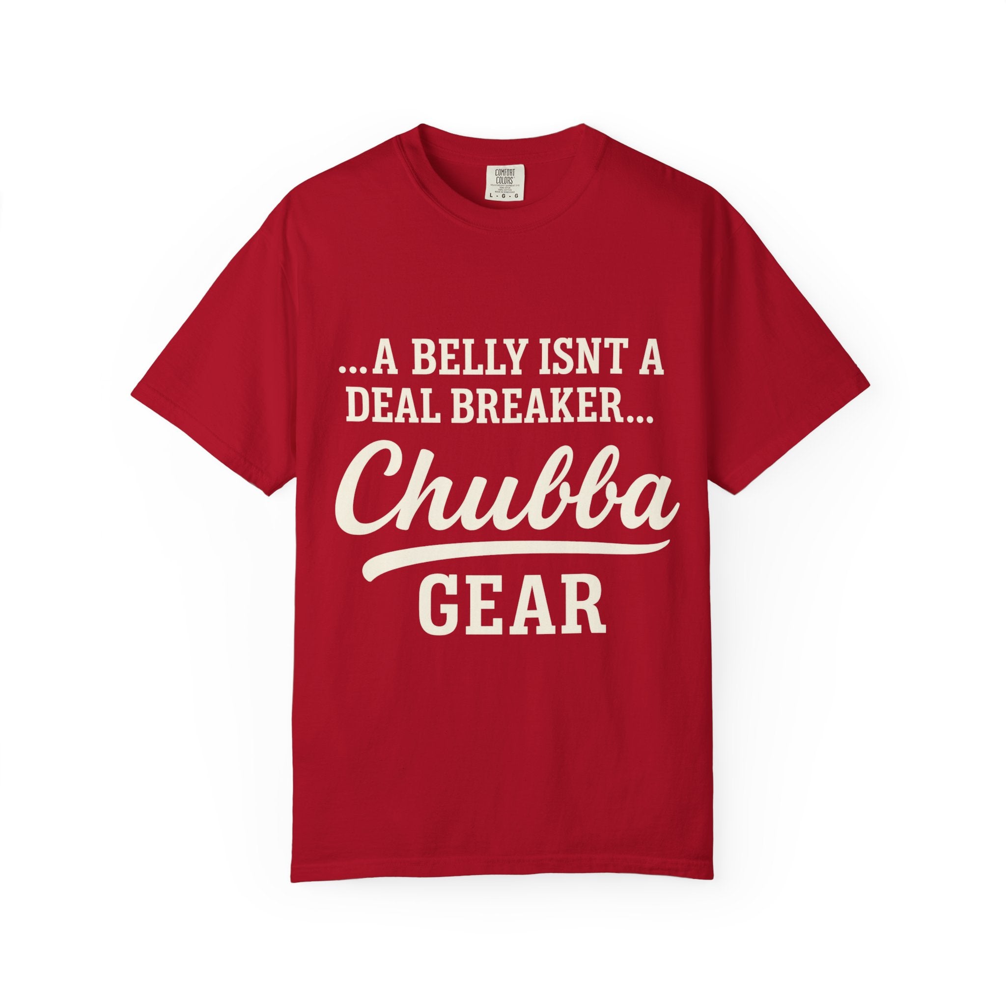 T-Shirt 'Chubba Gear' T-Shirt – “A Belly Isn't a Deal Breaker” Casual Tee