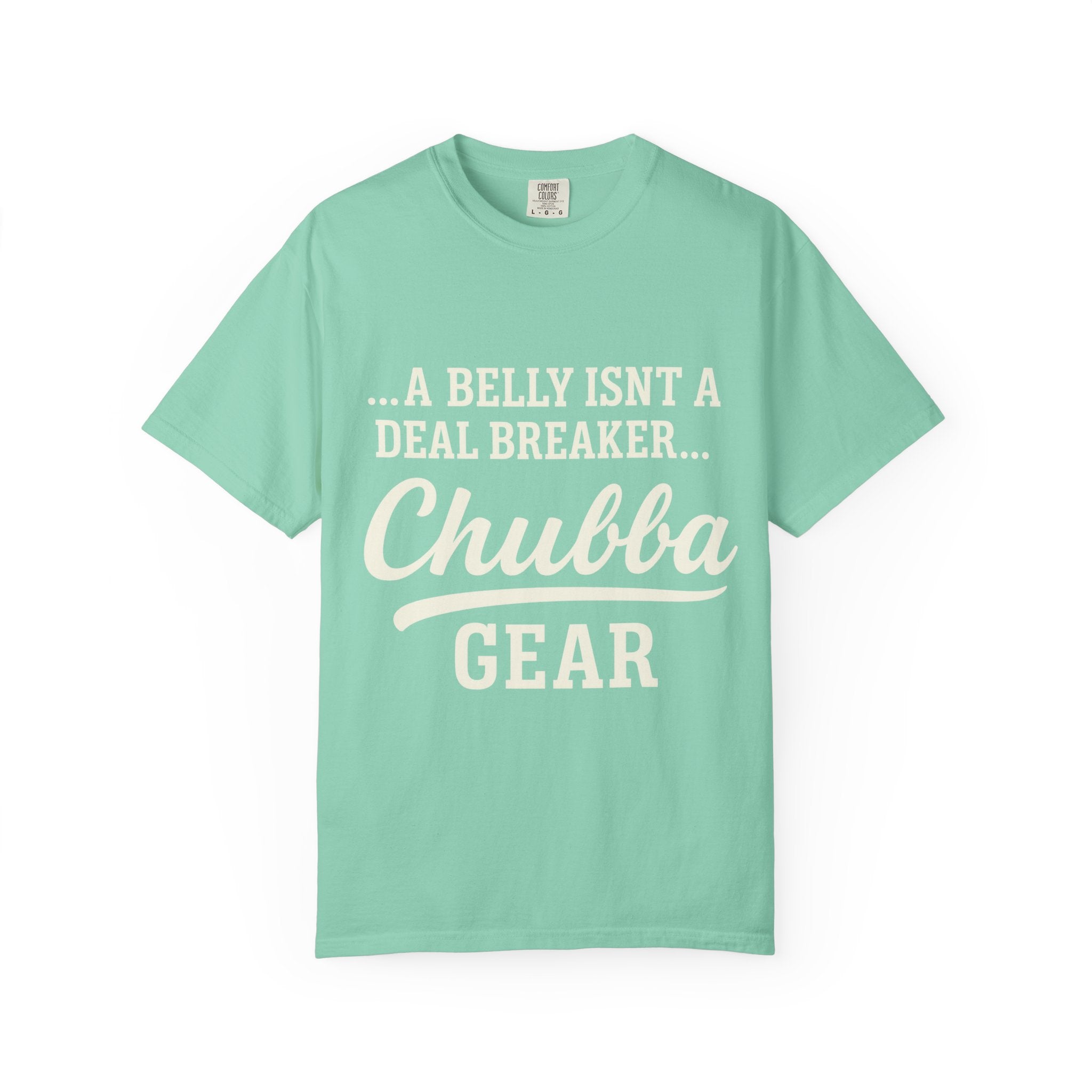 T-Shirt 'Chubba Gear' T-Shirt – “A Belly Isn't a Deal Breaker” Casual Tee