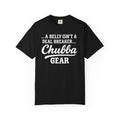 CHUBBA GEAR T-Shirt | A Belly Isn't a Deal Breaker | Body Positive