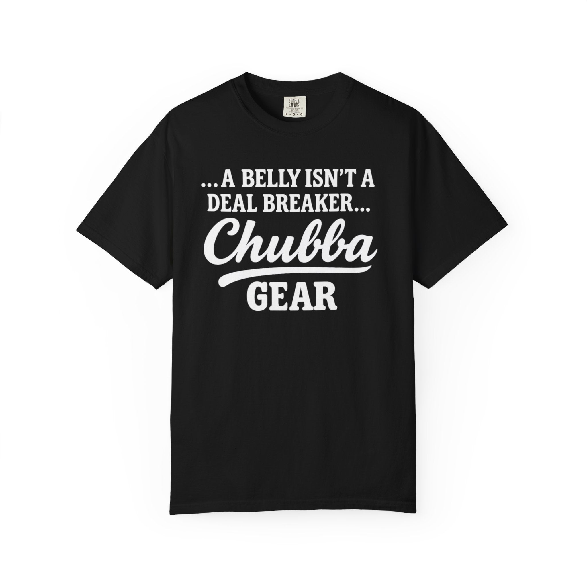 CHUBBA GEAR T-Shirt | A Belly Isn't a Deal Breaker | Body Positive