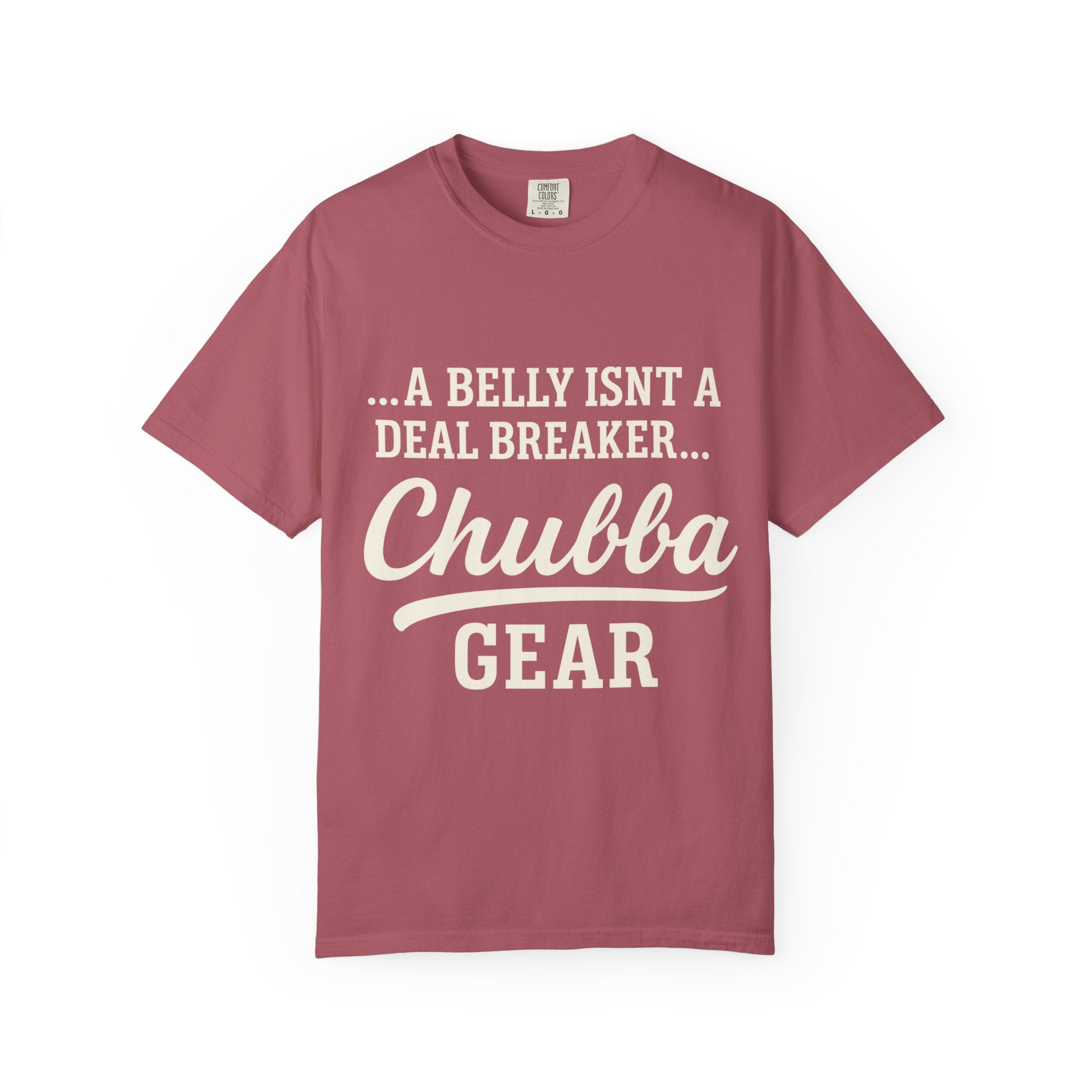 T-Shirt 'Chubba Gear' T-Shirt – “A Belly Isn't a Deal Breaker” Casual Tee