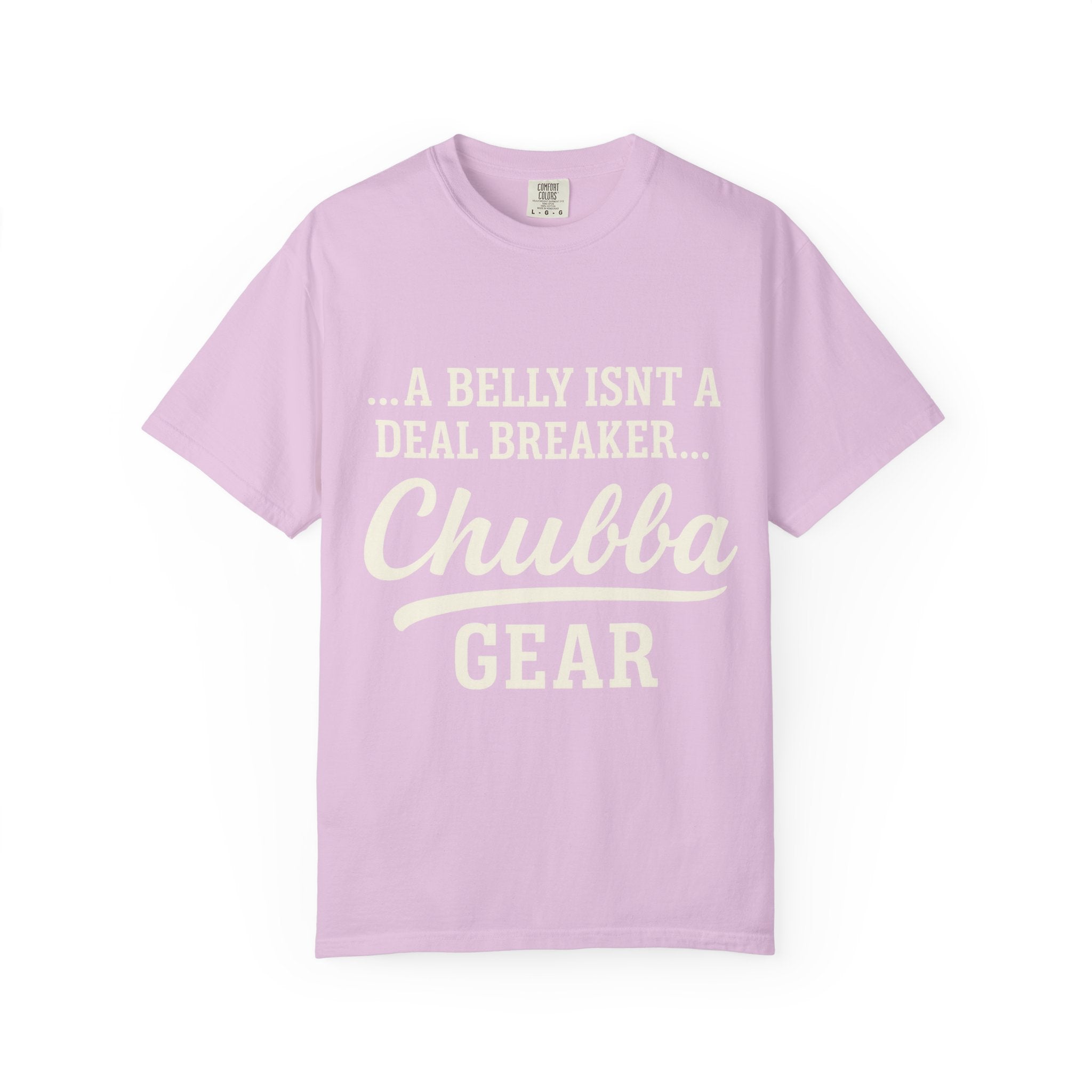T-Shirt 'Chubba Gear' T-Shirt – “A Belly Isn't a Deal Breaker” Casual Tee