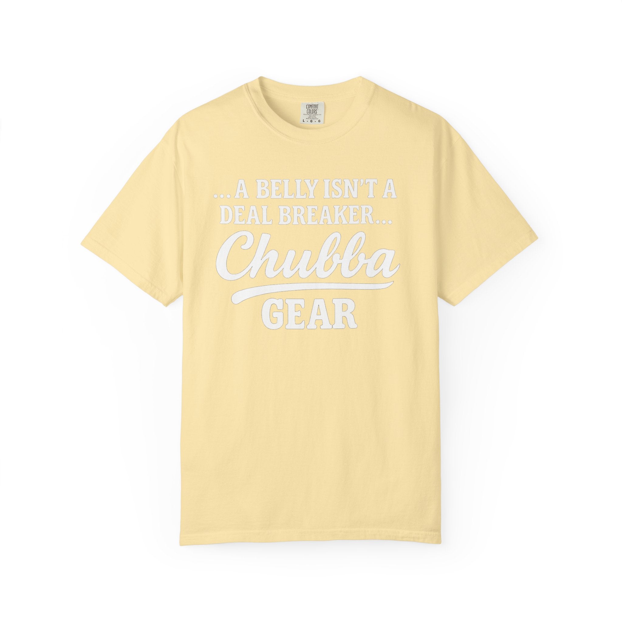 CHUBBA GEAR T-Shirt | A Belly Isn't a Deal Breaker | Body Positive