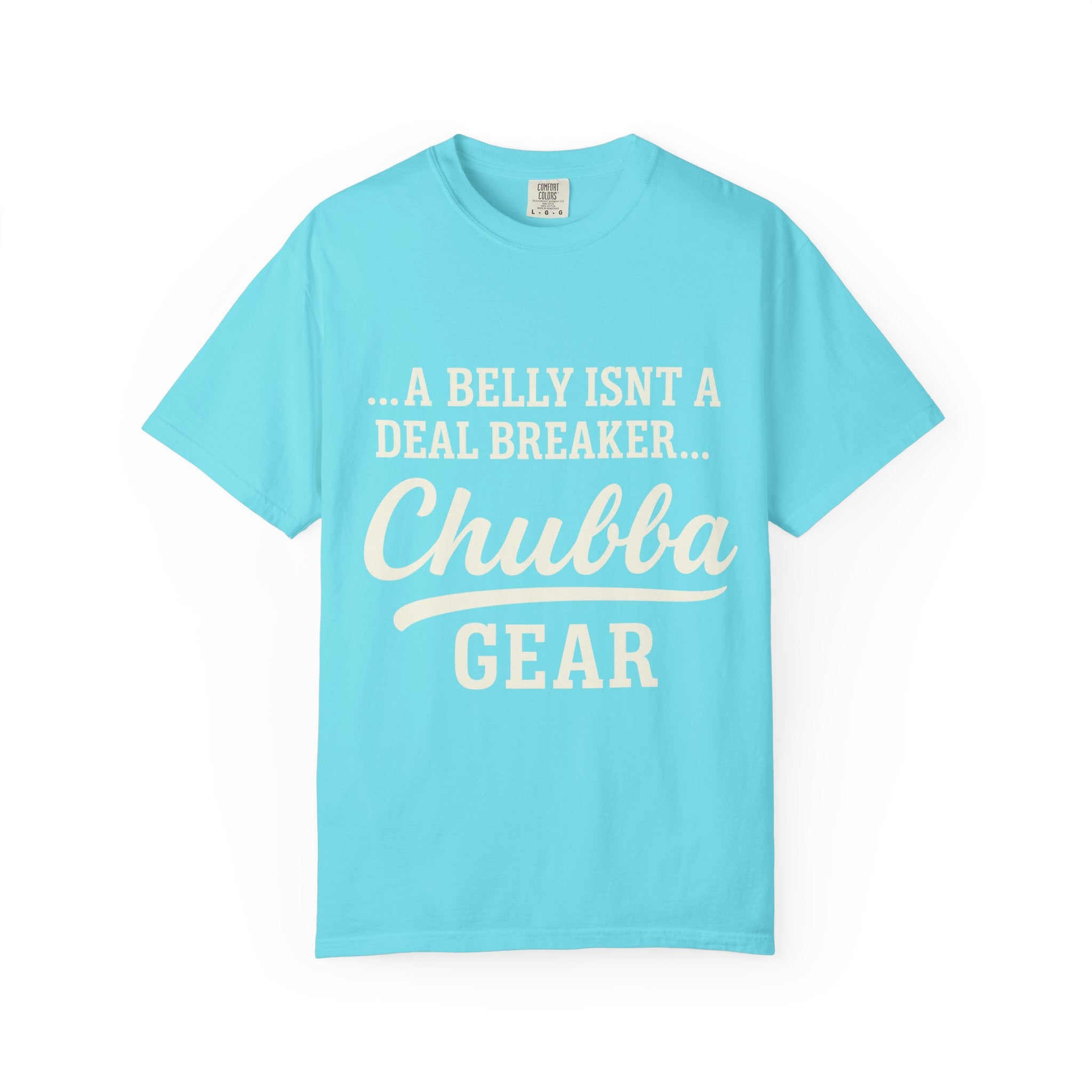 T-Shirt 'Chubba Gear' T-Shirt – “A Belly Isn't a Deal Breaker” Casual Tee