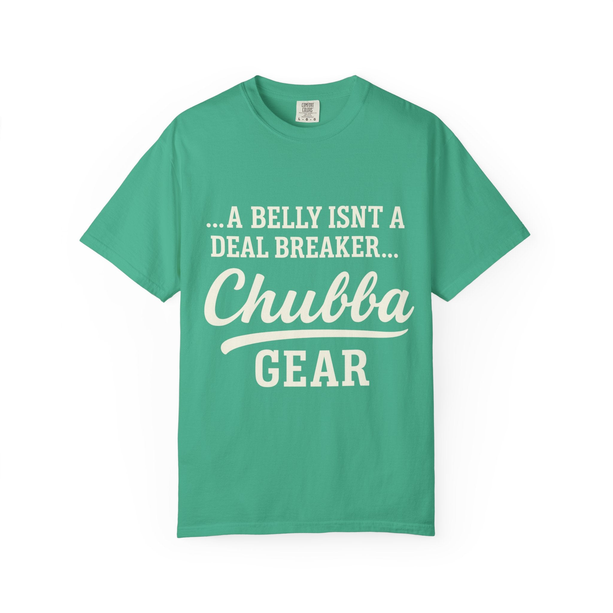 T-Shirt 'Chubba Gear' T-Shirt – “A Belly Isn't a Deal Breaker” Casual Tee